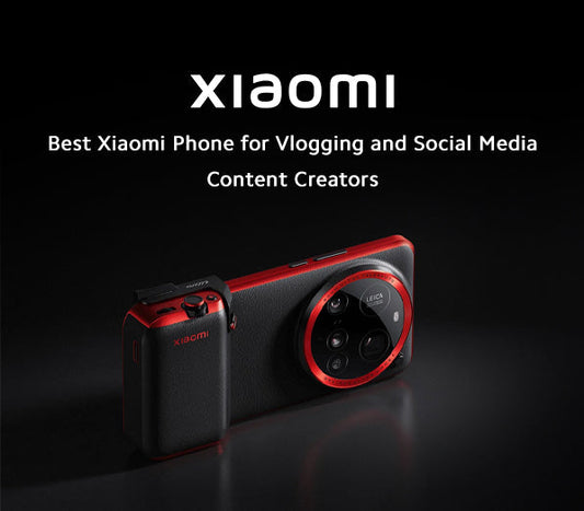 Best Xiaomi Phone for Vlogging