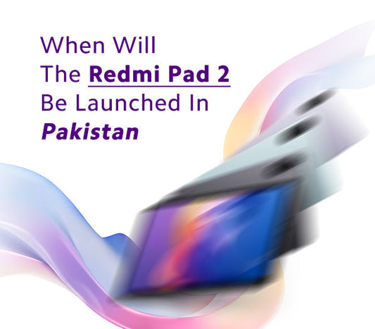 When will the Redmi Pad 2 be launched in Pakistan
