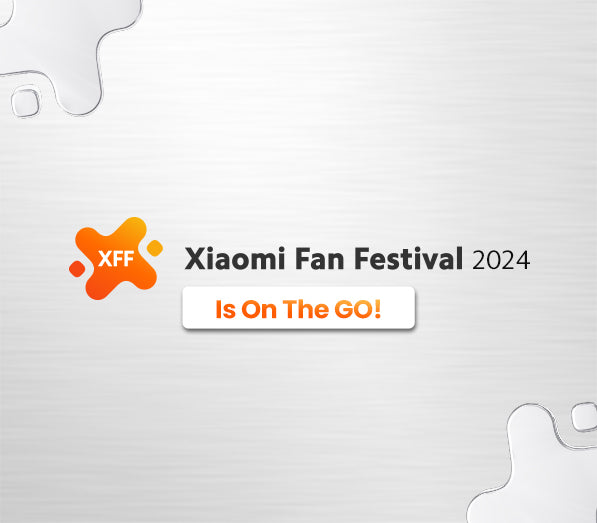 Xiaomi Fan Festival 2024 XFF Is On The GO!