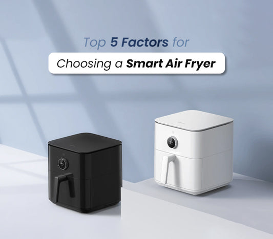 Top 5 Factors for Choosing a Smart Air Fryer