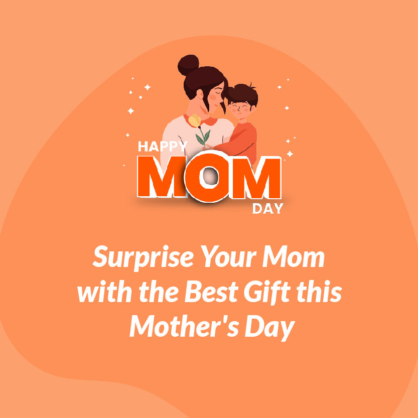 Surprise Your Mom with the Best Gift this Mother's Day