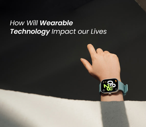 How Will Wearable technology Impact our Lives