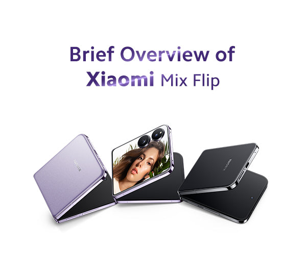 Brief Overview of Xiaomi Mix Flip