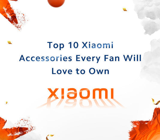 Top 10 Xiaomi Accessories Every Fan Will Love to Own