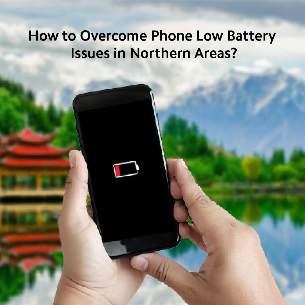 How to Overcome Phone Low Battery Issues in Northern Areas?