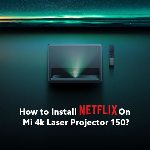 How to Install Netflix on Mi 4k Laser Projector 150