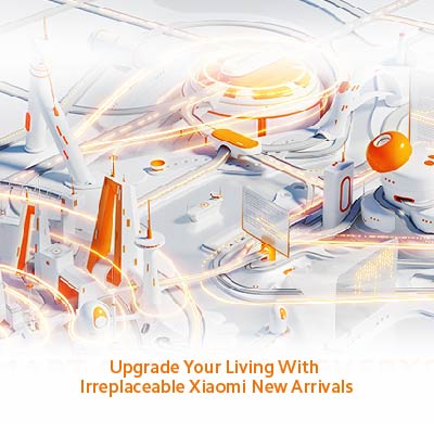 Upgrade your Living with Irreplaceable Xiaomi New Arrivals