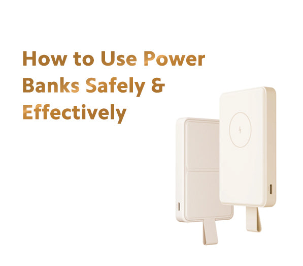 How to Use Power Banks Safely and Effectively