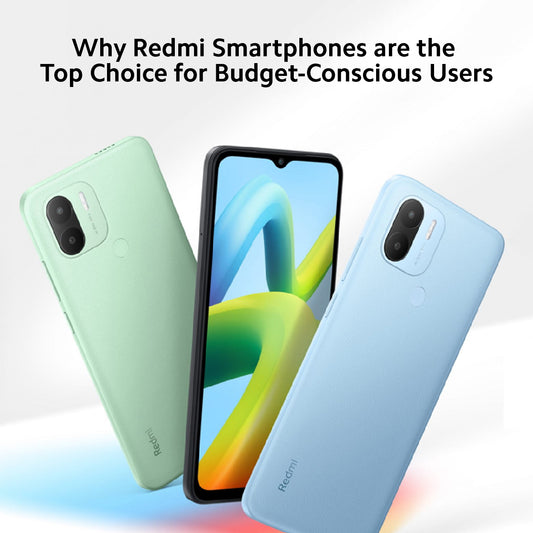 Why Redmi Smartphones Are the Top Choice for Budget-Conscious Users