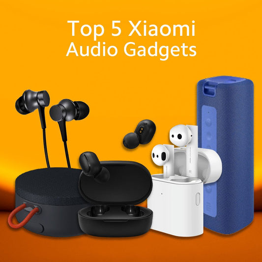 Top 5 Xiaomi Audio Gadgets